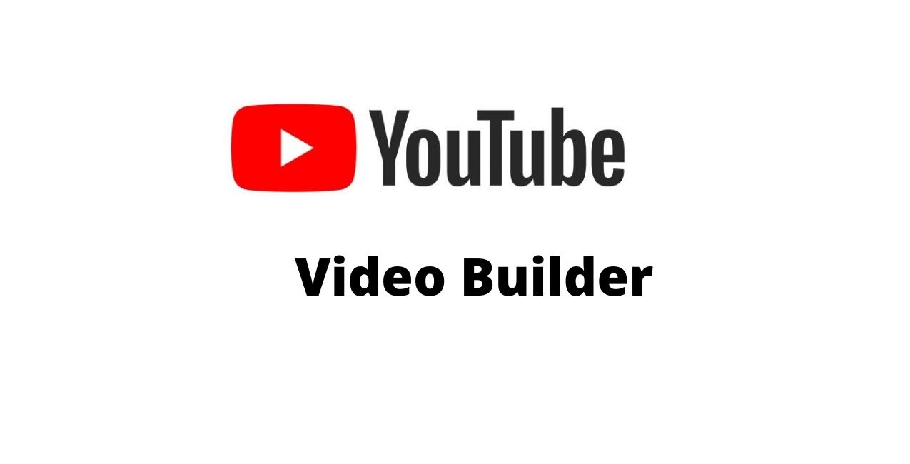 YouTube logo and Video Builder inscription
